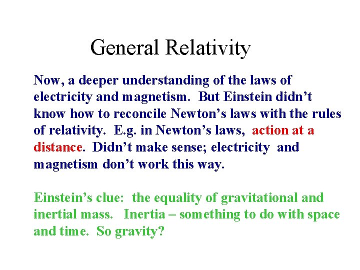 General Relativity Now, a deeper understanding of the laws of electricity and magnetism. But