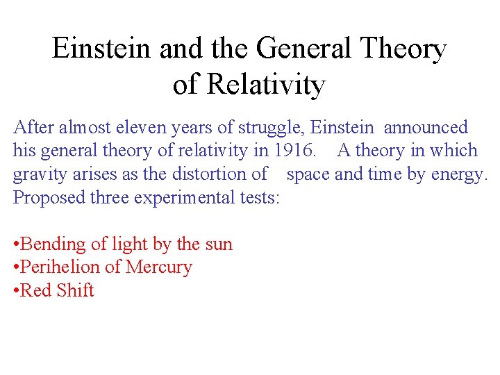 Einstein and the General Theory of Relativity After almost eleven years of struggle, Einstein