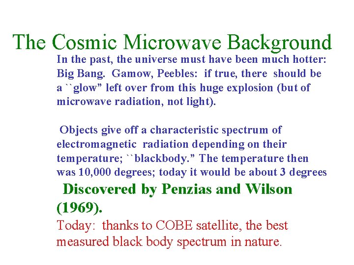 The Cosmic Microwave Background In the past, the universe must have been much hotter: