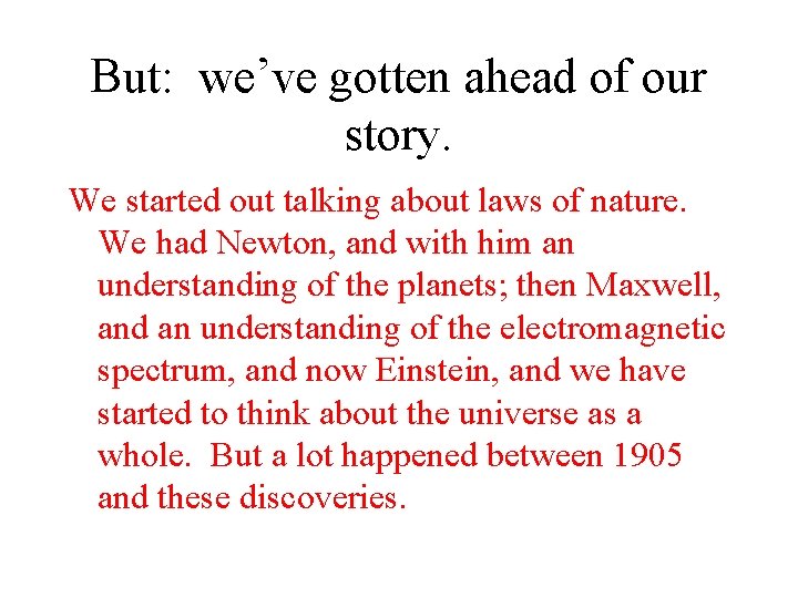 But: we’ve gotten ahead of our story. We started out talking about laws of