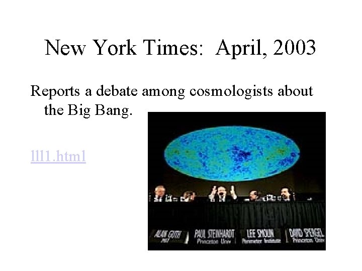 New York Times: April, 2003 Reports a debate among cosmologists about the Big Bang.