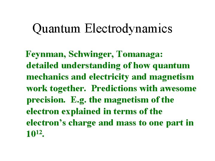Quantum Electrodynamics Feynman, Schwinger, Tomanaga: detailed understanding of how quantum mechanics and electricity and Quantum Electrodynamics Feynman, Schwinger, Tomanaga: detailed understanding of how quantum mechanics and electricity and
