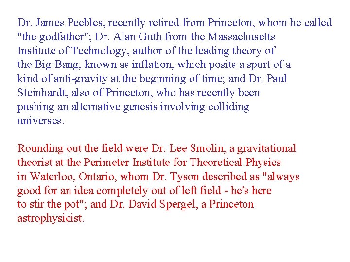 Dr. James Peebles, recently retired from Princeton, whom he called "the godfather"; Dr. Alan