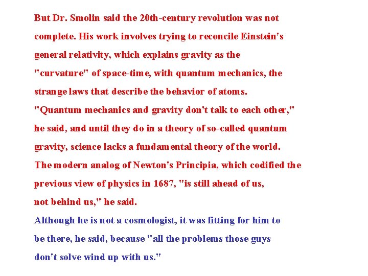 But Dr. Smolin said the 20 th-century revolution was not complete. His work involves But Dr. Smolin said the 20 th-century revolution was not complete. His work involves
