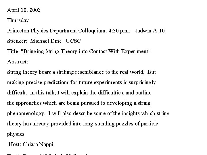 April 10, 2003 Thursday Princeton Physics Department Colloquium, 4: 30 p. m. - Jadwin