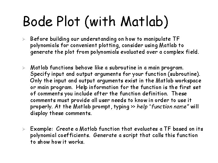 Bode Plot (with Matlab) Ø Ø Ø Before building our understanding on how to