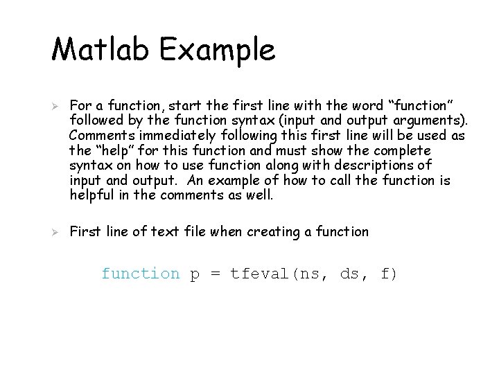 Matlab Example Ø Ø For a function, start the first line with the word