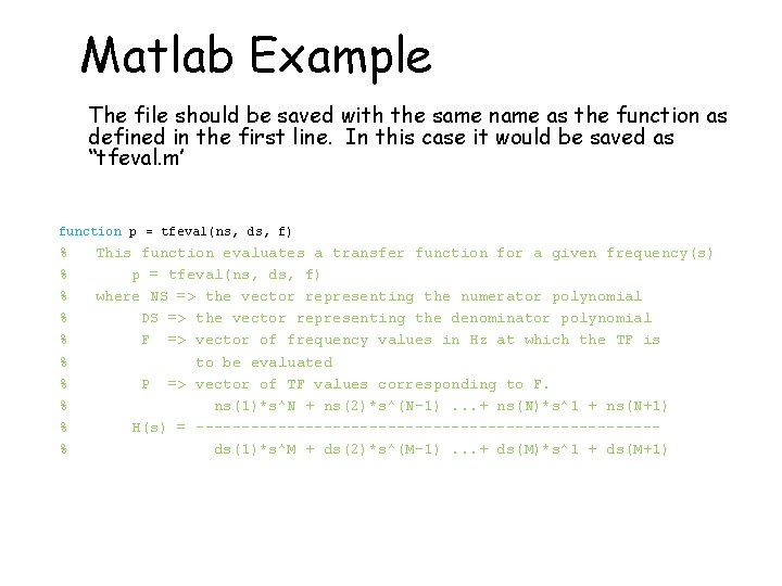 Matlab Example The file should be saved with the same name as the function