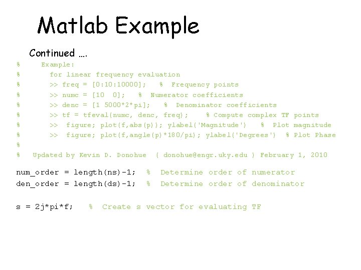 Matlab Example Continued …. % % % % % Example: for linear frequency evaluation