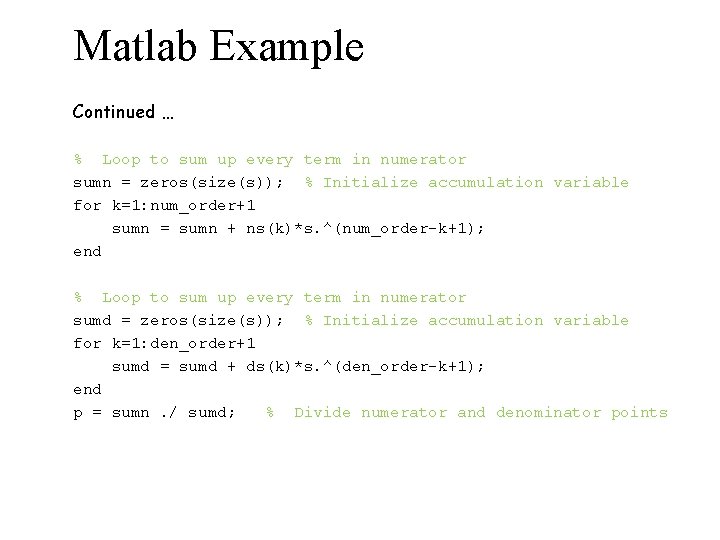 Matlab Example Continued … % Loop to sum up every term in numerator sumn