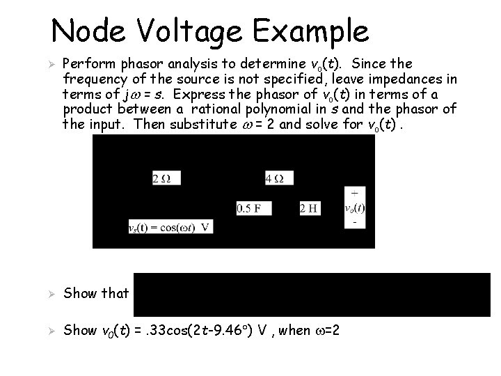 Node Voltage Example Ø Perform phasor analysis to determine vo(t). Since the frequency of