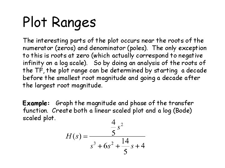 Plot Ranges The interesting parts of the plot occurs near the roots of the