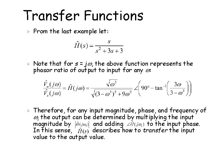 Transfer Functions Ø Ø Ø From the last example let: Note that for s