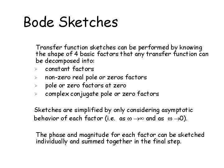 Bode Sketches Transfer function sketches can be performed by knowing the shape of 4