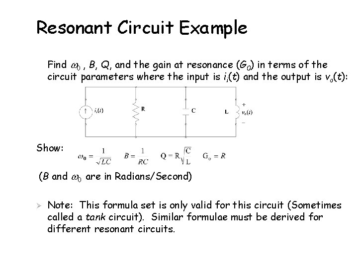 Resonant Circuit Example Find 0 , B, Q, and the gain at resonance (G