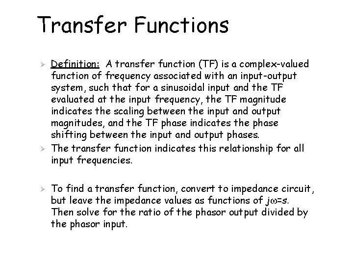 Transfer Functions Ø Ø Ø Definition: A transfer function (TF) is a complex-valued function