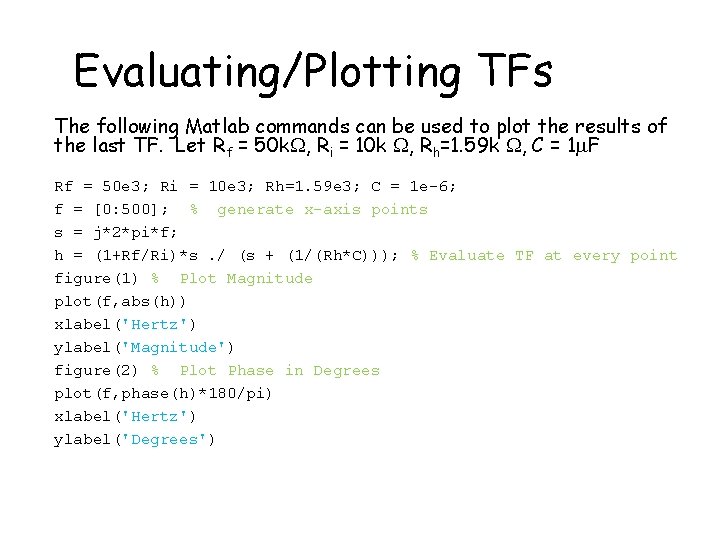 Evaluating/Plotting TFs The following Matlab commands can be used to plot the results of