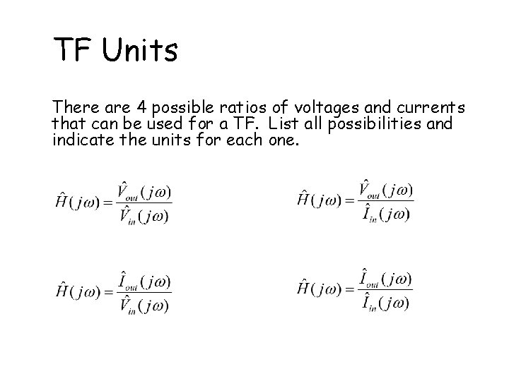 TF Units There are 4 possible ratios of voltages and currents that can be