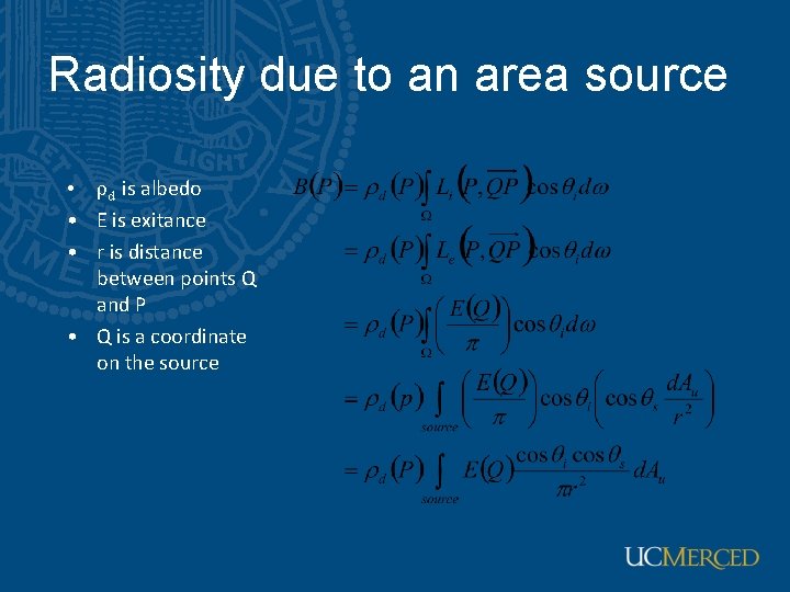 Radiosity due to an area source • ρd is albedo • E is exitance