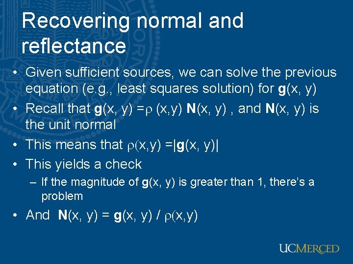 Recovering normal and reflectance • Given sufficient sources, we can solve the previous equation