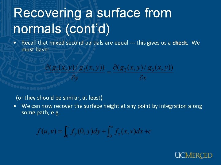 Recovering a surface from normals (cont’d) • Recall that mixed second partials are equal