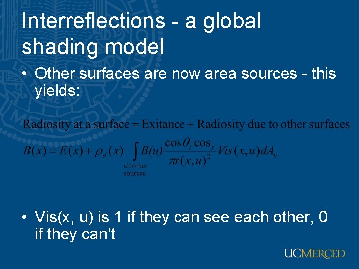 Interreflections - a global shading model • Other surfaces are now area sources -