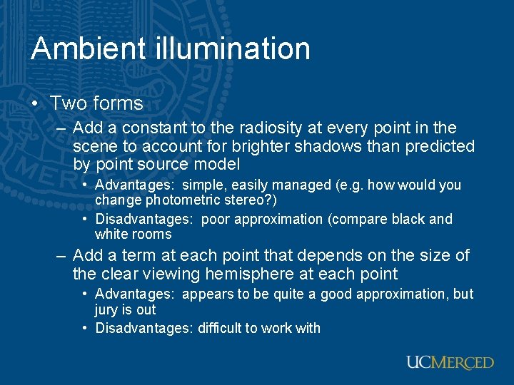 Ambient illumination • Two forms – Add a constant to the radiosity at every