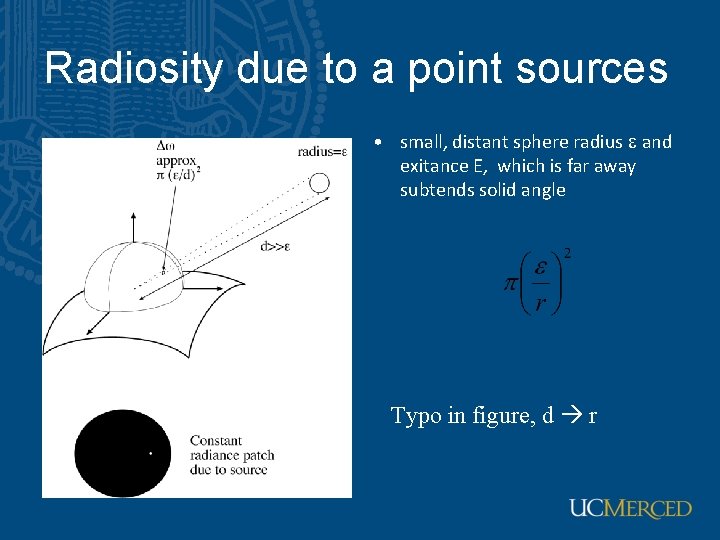 Radiosity due to a point sources • small, distant sphere radius e and exitance