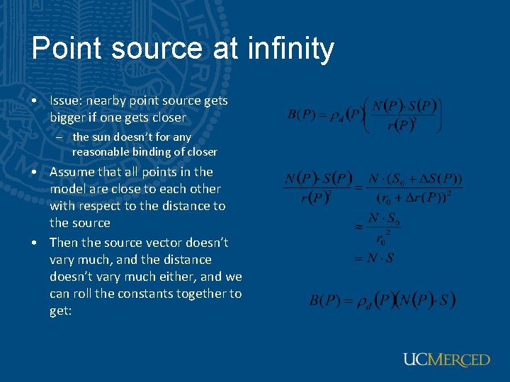 Point source at infinity • Issue: nearby point source gets bigger if one gets