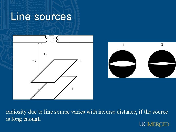 Line sources radiosity due to line source varies with inverse distance, if the source