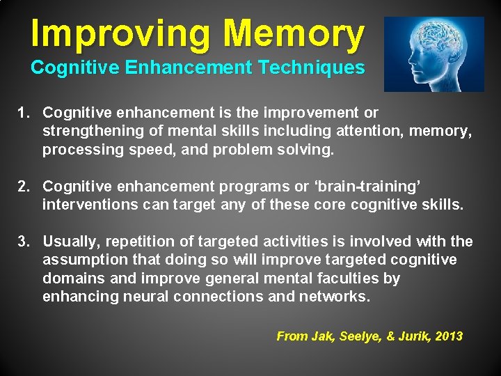 Improving Memory Cognitive Enhancement Techniques 1. Cognitive enhancement is the improvement or strengthening of