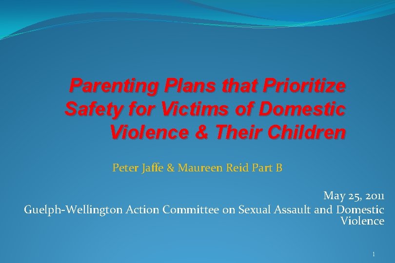 Parenting Plans that Prioritize Safety for Victims of Domestic Violence & Their Children Peter