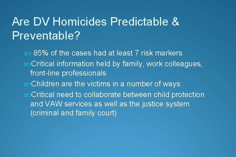 Are DV Homicides Predictable & Preventable? 85% of the cases had at least 7