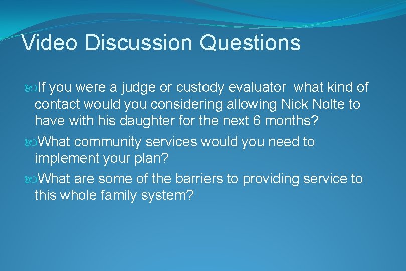 Video Discussion Questions If you were a judge or custody evaluator what kind of