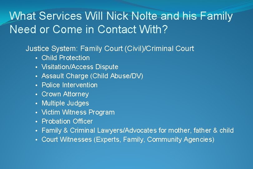 What Services Will Nick Nolte and his Family Need or Come in Contact With?