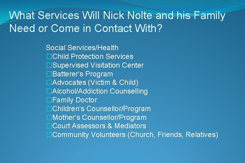 What Services Will Nick Nolte and his Family Need or Come in Contact With?