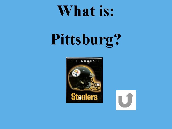 What is: Pittsburg? 