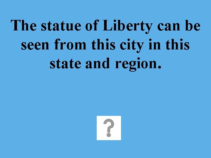 The statue of Liberty can be seen from this city in this state and