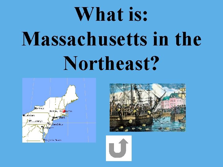 What is: Massachusetts in the Northeast? 