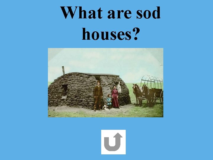 What are sod houses? 