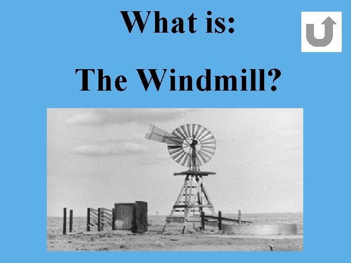 What is: The Windmill? 