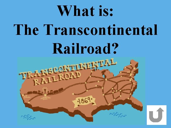What is: The Transcontinental Railroad? 