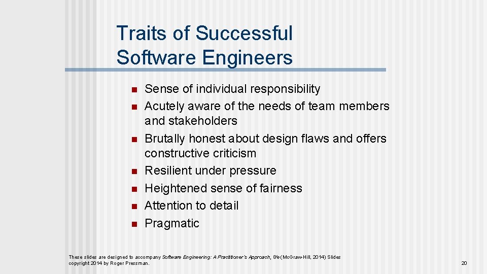 Traits of Successful Software Engineers n n n n Sense of individual responsibility Acutely