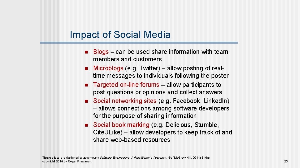 Impact of Social Media n n n Blogs – can be used share information