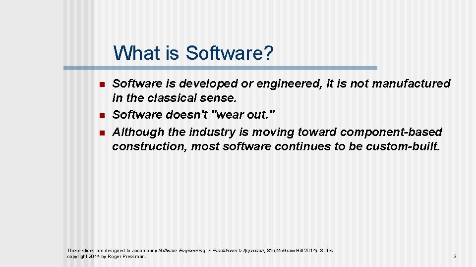 What is Software? n n n Software is developed or engineered, it is not