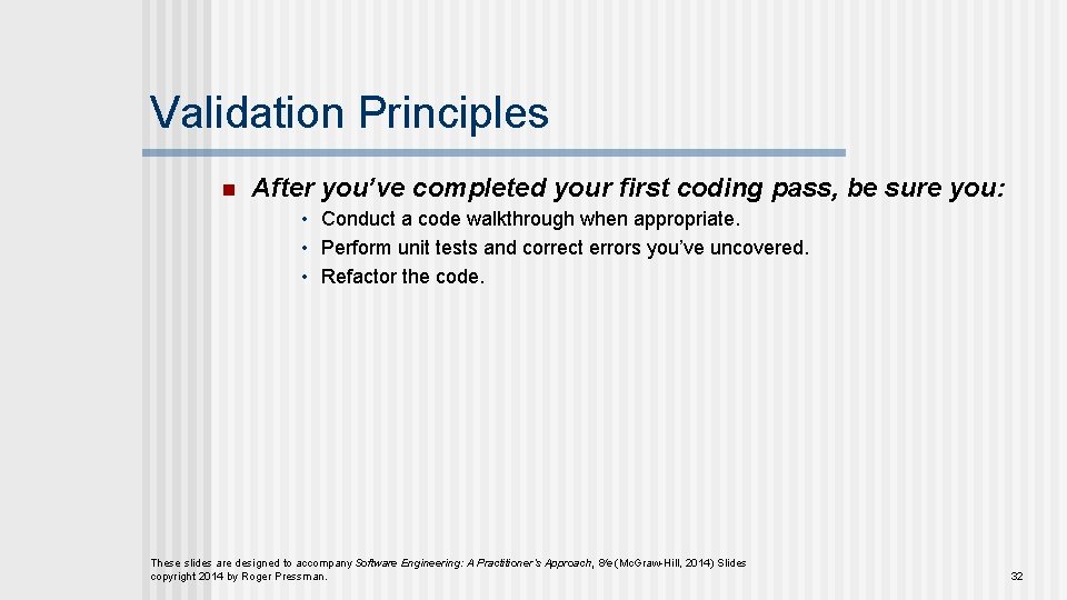 Validation Principles n After you’ve completed your first coding pass, be sure you: •