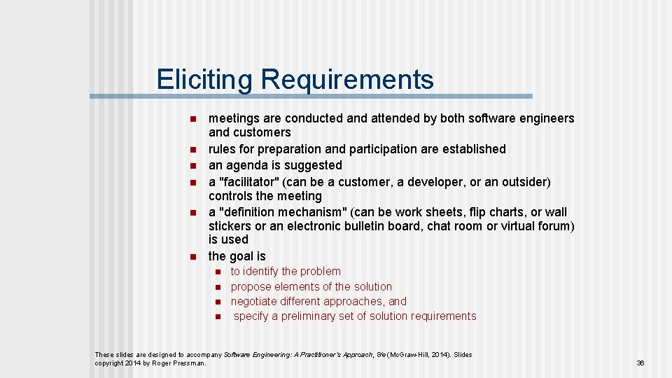 Eliciting Requirements n n n meetings are conducted and attended by both software engineers