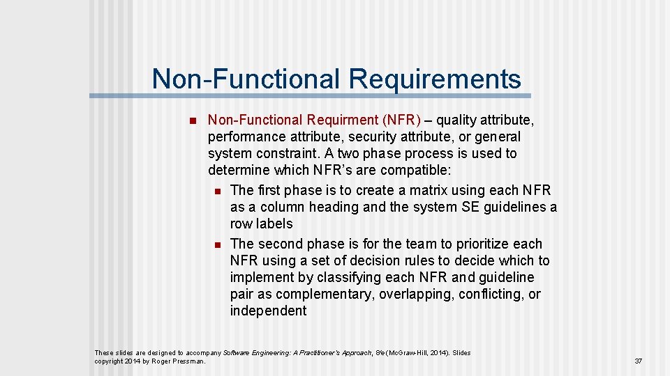 Non-Functional Requirements n Non-Functional Requirment (NFR) – quality attribute, performance attribute, security attribute, or