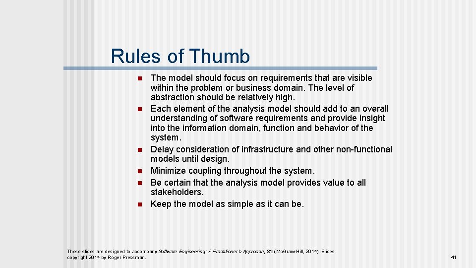 Rules of Thumb n n n The model should focus on requirements that are