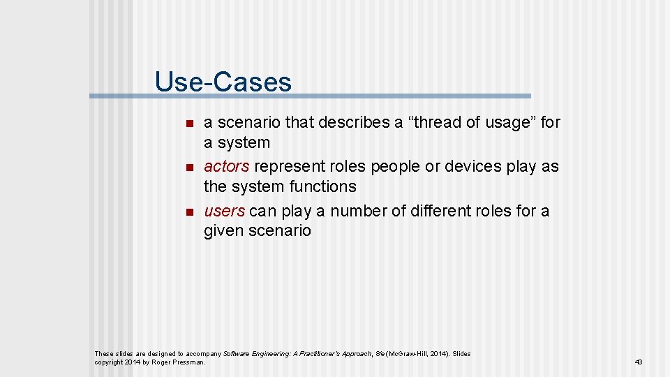 Use-Cases n n n a scenario that describes a “thread of usage” for a